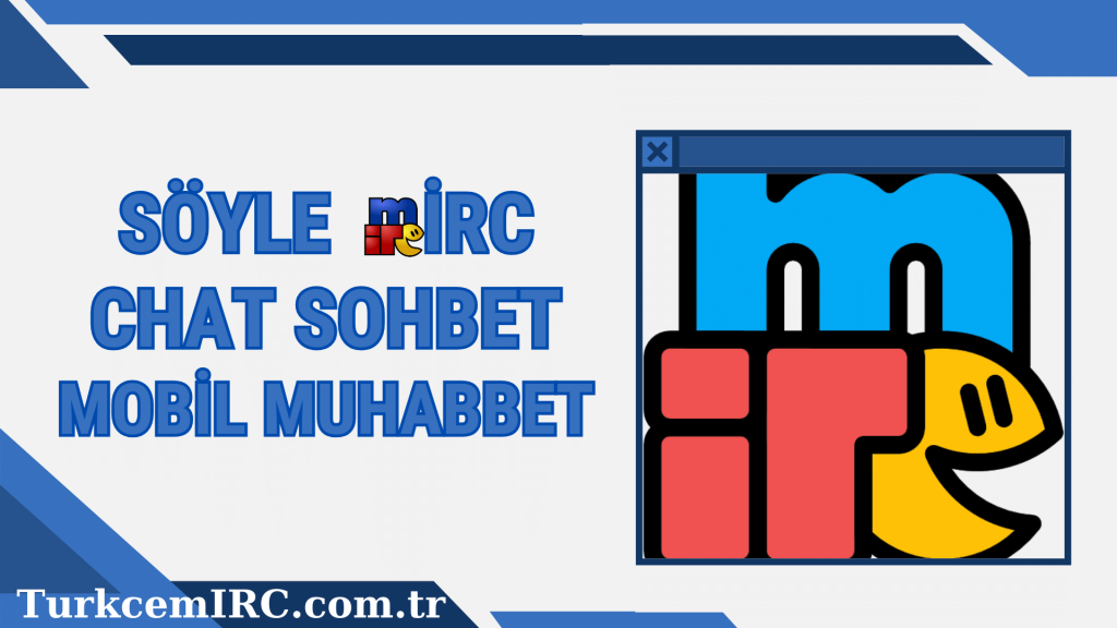 Soyle mIRC chat sohbet muhabbet odaları, Arkadaşlık siteleri, Görüntülü sohbet, Bedava ücretsiz parasız chat