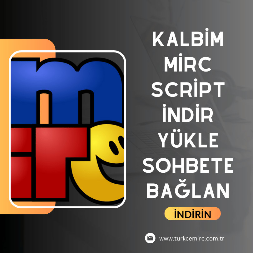 Türkçe mIRC Sohbet Odaları, Kaliteli mIRC İndir Yükle. Kalbim Script İndirin!