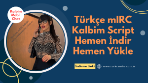 Kalbim mIRC indir yükle. Türkçe Script indirme linki. mIRC Sohbet chat odaları.